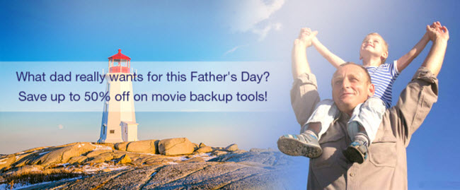 2014 fathers day special 2014 Fathers Day Biggest Discount   Save half price on Pavtube DVDAid