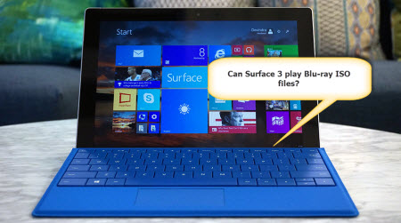 Digitizing Your Media Life Convert Blu Ray Iso To Surface 3 On Windows 10 For Playback